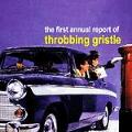 THROBBING GRISTLE / スロッビング・グリッスル / FIRST ANNUAL REPORT