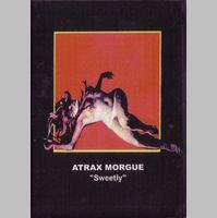 ATRAX MORGUE / アトラックス・モルグ / SWEETLY
