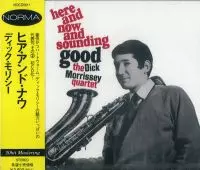 DICK MORRISSEY / ディック・モリシー / ヒア・アンド・ナウ