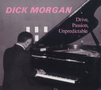 DICK MORGAN / ディック・モーガン / DRIVE,PASSION,UNPREDICTABLE