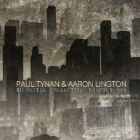 PAUL TYNAN & AARON LINGTON / BICOASTAL COLLECTIVE: CHAPTER ONE