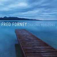 FRED FORNEY / CHASING HORIZONS 