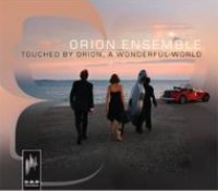 ORION ENSEMBLE / TOUCHED BY ORION, A WONDERFUL WORLD