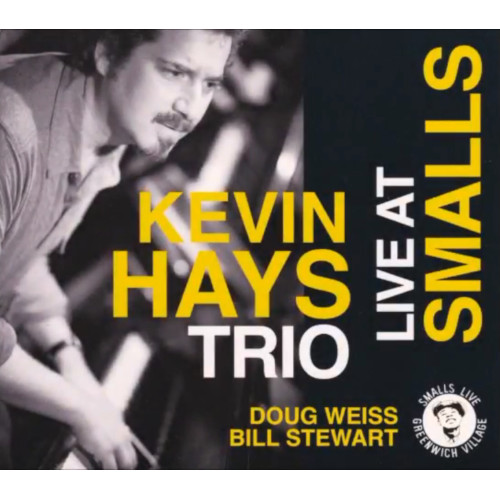 KEVIN HAYS / ケヴィン・ヘイズ / Live at Smalls / ライヴ・アット・スモールズ