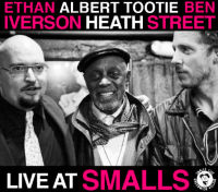 ETHAN IVERSON & BEN STREET & ALBERT TOOTIE HEATH / イーサン・アイヴァーソン&ベン・ストリート&アルバート・"トゥーティ"・ヒース / LIVE AT SMALLS / ライヴ・アット・スモールズ