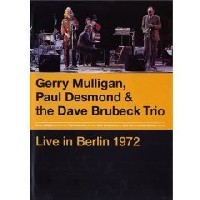 GERRY MULLIGAN & PAUL DESMOND & DAVE BRUBECK / ジェリー・マリガン&ポール・デスモンド&デイヴ・ブルーベック / LIVE IN BERLIN 1972