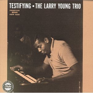 Testifying/LARRY YOUNG/ラリー・ヤング｜JAZZ｜ディスクユニオン