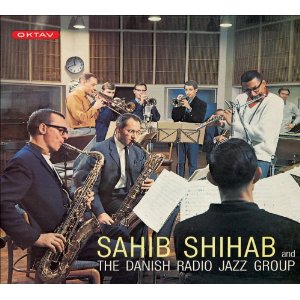SAHIB SHIHAB / サヒブ・シハブ / And Danish Radio Jazz Group