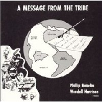 PHILLIP RANELIN & WENDELL HARRISON / フィル・ラネリン&ウェンデル・ハリソン / A MESSAGE FROM THE TRIBE / ア・メッセージ・フロム・ザ・トライブ 