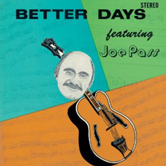 JOE PASS / ジョー・パス / BETTER DAYS / ベター・デイズ