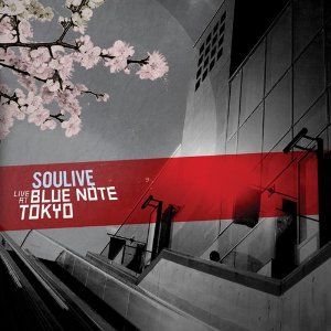 SOULIVE / ソウライヴ / LIVE AT BLUE NOTE TOKYO / ライヴ・アット・ブルーノート東京