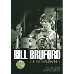 BILL BRUFORD / ビル・ブルーフォード / THE AUTOBIOGRAPHY: YES, KING CRIMSON, EARTHWORKS, AND MORE