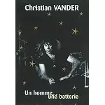 CHRISTIAN VANDER / クリスチャン・ヴァンデ / UN HOMME,UNE BATTERIE