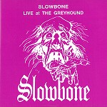 SLOWBONE / LIVE AT THE GREYHOUND