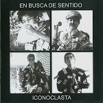 ICONOCLASTA / イコノクラスタ / EN BUSCA DE SENTIDO