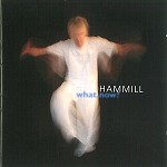 PETER HAMMILL / ピーター・ハミル / WHAT NOW ?
