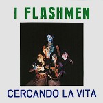 I FLASHMEN / フラッシュメン / CERCANDO LA VITA