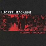 MORTE MACABRE / モルト・マカブレ / SYMPHONIC HOLOCAUST
