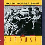 HUGH HOPPER BAND / ヒュー・ホッパー・バンド / CAROUSEL