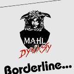 MAHL DYNASTY / マール・ダイナスティ / BORDERLINE