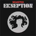EKSEPTION / エクセプション / SELECTED EKSEPTION