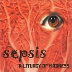 SEPSIS / (Литургия Безумия) A LITURGY OF MADNESS