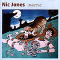NIC JONES / ニック・ジョーンズ / UNEARTHED