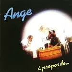 ANGE (PROG) / アンジュ / À PROPOS DE...