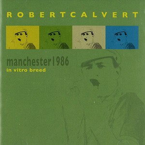 ROBERT CALVERT / ロバート・カルヴァート / IN VITRO BREED: MANCHESTER 1986