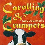 JOHN KIRKPATRICK / ジョン・カークパトリック / CAROLLING & CRUMPETS