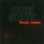 ONE SHOT / ワン・ショット / EWAZ VADER