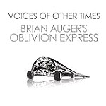 BRIAN AUGER'S OBLIVION EXPRESS / ブライアン・オーガーズ・オブリヴィオン・エクスプレス / VOICES OF OTHER TIMES - REMASTER