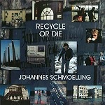 JOHANNES SCHMOELLING / ヨハネス・シュメーリング / RECYCLE OR DIE