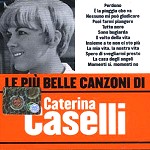 CATERINA CASELLI / カテリーナ・カセッリ / LE PIU BELLE CANZONI DI - REMASTER