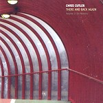 CHRIS CUTLER / クリス・カトラー / THERE AND BACK AGAIN - VOLUME 2:ON MEMORY