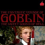 GOBLIN / ゴブリン / THE FANTASTIC VOYAGE OF GOBLIN - THE SWEET SOUND OF HELL