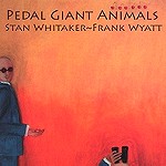 STAN WHITAKER/FRANK WYATT / スタン・ウィタカー&フランク・ワイアット / PEDAL GIANT ANIMALS