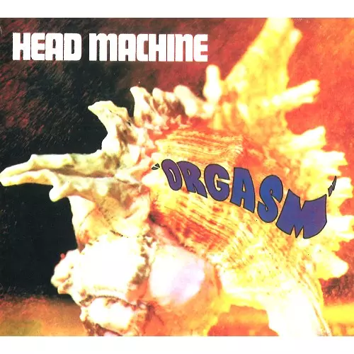 HEAD MACHINE / ヘッド・マシーン / ORGASM