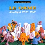 LE ORME / レ・オルメ / ANTHOLOGIA 1970-1980 - DIGITAL REMASTER