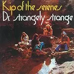 DR.STRANGELY STRANGE / ドクター・ストレンジリー・ストレンジ / KIP OF THE SERENES - DIGITAL REMASTER