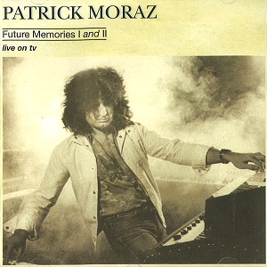 PATRICK MORAZ / パトリック・モラーツ / FUTURE MEMORIES I & III - DIGITAL REMASTER
