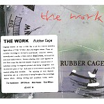 THE WORK / ワーク / RUBBER CAGE - REMASTER