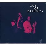 OUT OF DARKNESS / OUT OF DARKNESS