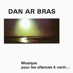 DAN AR BRAZ / ダン・ア・ブラース / MUSIQUE POUR LES SILENCES A VENIR