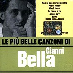 GIANNI BELLA / ジャンニ・ベッラ / LE PIU BELLE CANZONI DI - REMASTER