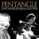 PENTANGLE / ペンタングル / ONE MORE ROAD & LIVE 1994 - REMASTER