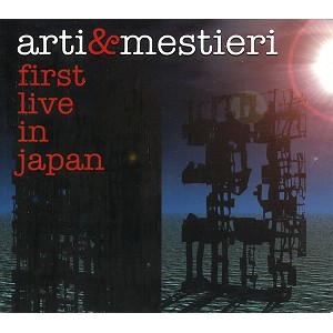 ARTI E MESTIERI / アルティ・エ・メスティエリ / FIRST LIVE IN JAPAN
