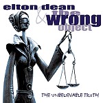 ELTON DEAN & THE WRONG OBJECT / エルトン・ディーン＆ロング・オブジェクト / THE UNBELIEVABLE TRUTH