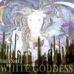 THE ENID (PROG) / エニド / WHITE GODDESS