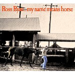 ROSS RYAN / ロス・ライアン / MY NAME MEANS HORSE - DIGITAL REMASTER